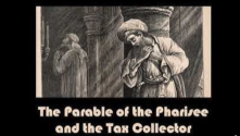 Luke 18:9-14 "The Pharisee and the Tax Collector"