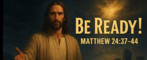 Matthew 24:37-44 "The Coming of the Son of Man"