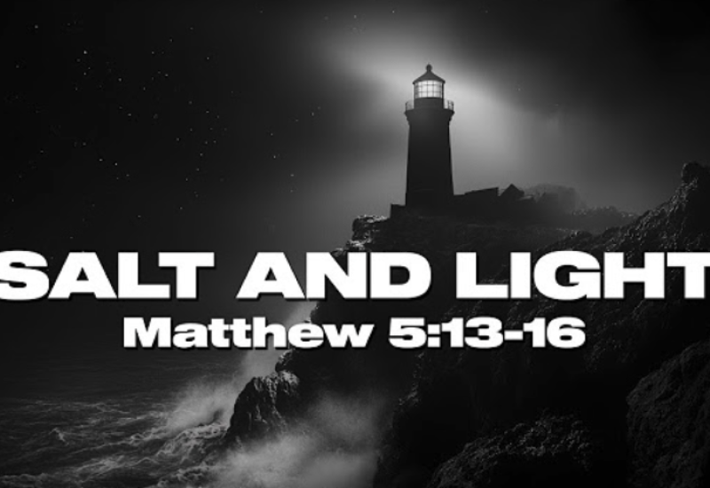 Matthew 5:13-16 "Salt of the Earth & Light of the World"