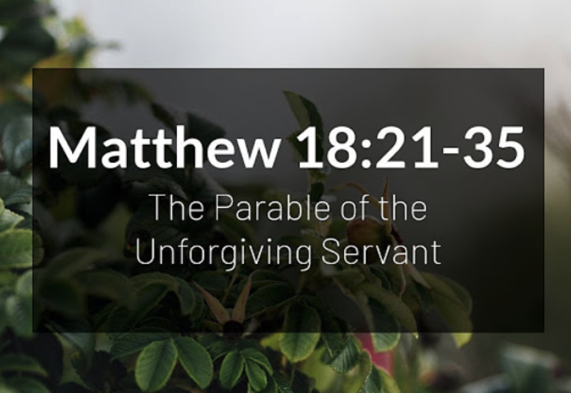 Matthew 18:21–35 "The Parable of the Unforgiving Servant"