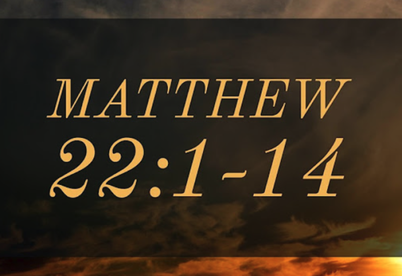 Matthew 22:1-14 "The Parable of the Wedding Feast"